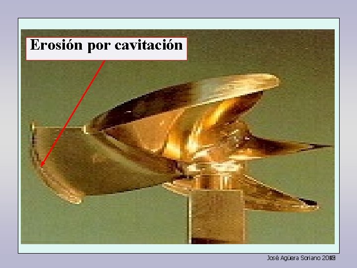 Erosión por cavitación José Agüera Soriano 2012 45 