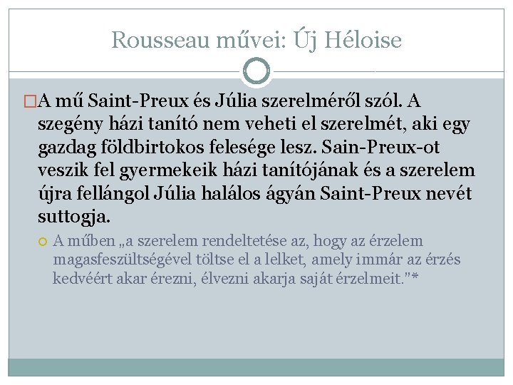 Rousseau művei: Új Héloise �A mű Saint-Preux és Júlia szerelméről szól. A szegény házi