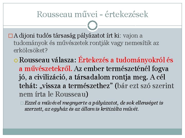 Rousseau művei - értekezések � A dijoni tudós társaság pályázatot írt ki: vajon a