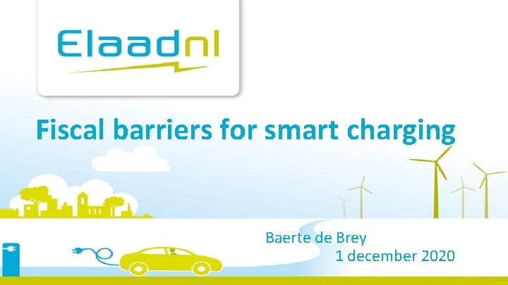 Fiscal barriers for smart charging Baerte de Brey 1 december 2020 