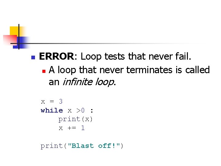 n ERROR: Loop tests that never fail. n A loop that never terminates is