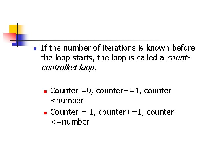 n If the number of iterations is known before the loop starts, the loop