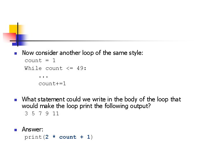 n n n Now consider another loop of the same style: count = 1