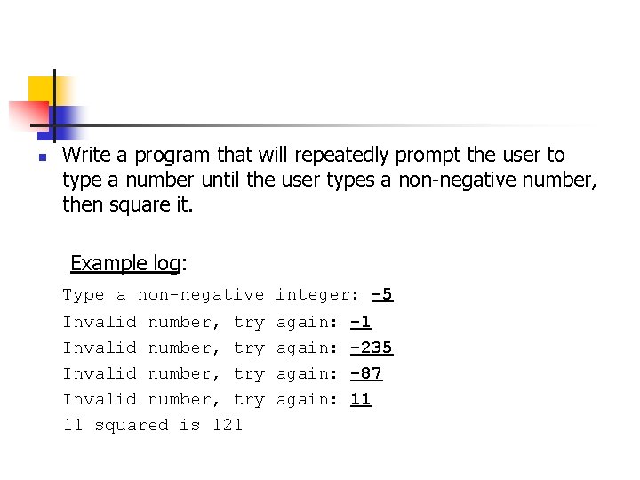 n Write a program that will repeatedly prompt the user to type a number