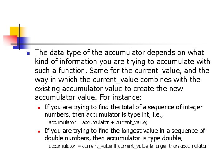 n The data type of the accumulator depends on what kind of information you