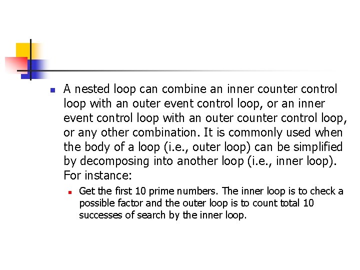 n A nested loop can combine an inner counter control loop with an outer