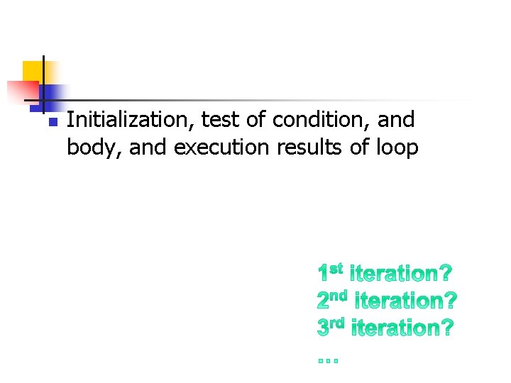 n Initialization, test of condition, and body, and execution results of loop 