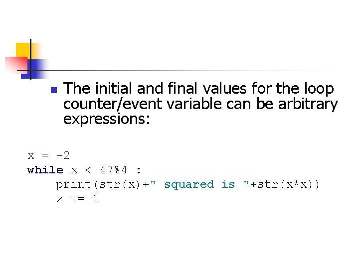 n The initial and final values for the loop counter/event variable can be arbitrary