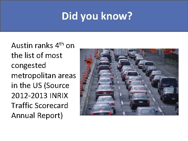 Didyou youknow? Did Austin ranks 4 th on the list of most congested metropolitan