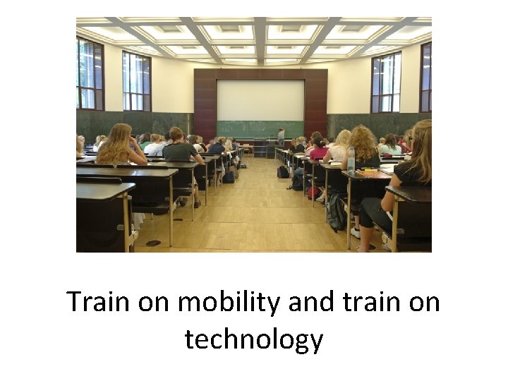 Train on mobility and train on technology 