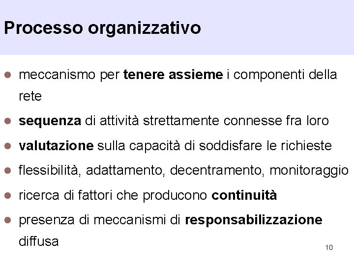 Processo organizzativo l meccanismo per tenere assieme i componenti della rete l sequenza di