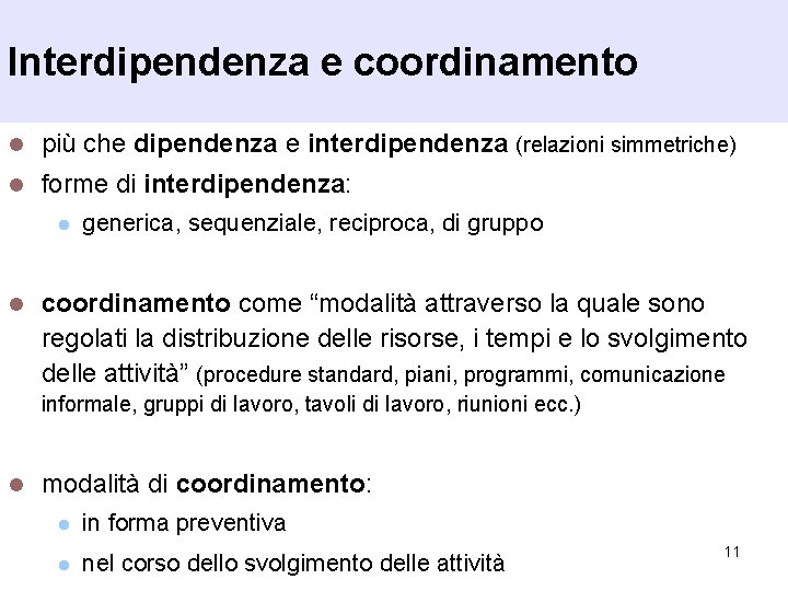 Interdipendenza e coordinamento l più che dipendenza e interdipendenza (relazioni simmetriche) l forme di