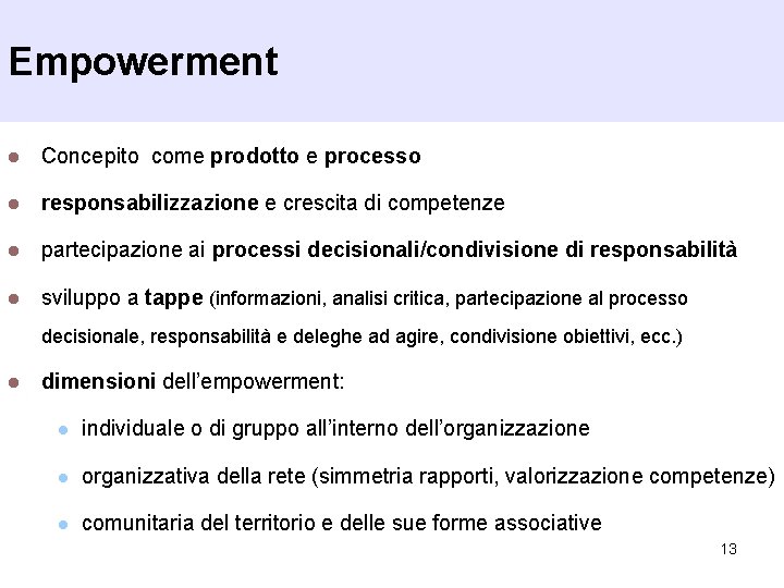 Empowerment l Concepito come prodotto e processo l responsabilizzazione e crescita di competenze l