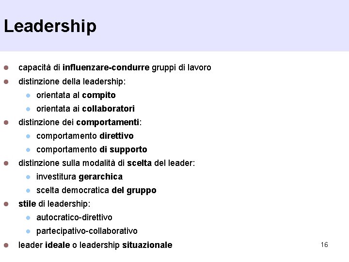 Leadership l capacità di influenzare-condurre gruppi di lavoro l distinzione della leadership: l l