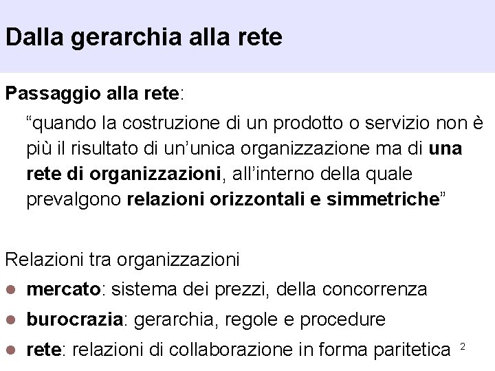 Dalla gerarchia alla rete Passaggio alla rete: “quando la costruzione di un prodotto o