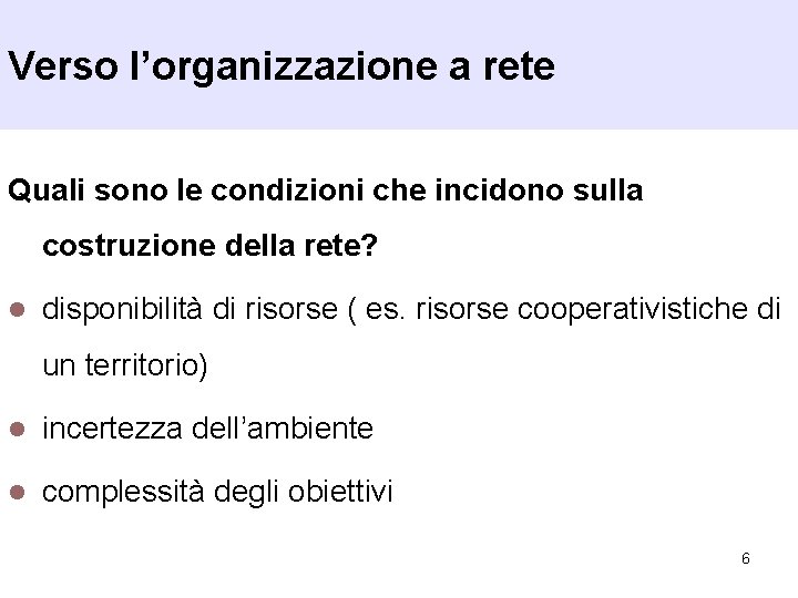 Verso l’organizzazione a rete Quali sono le condizioni che incidono sulla costruzione della rete?