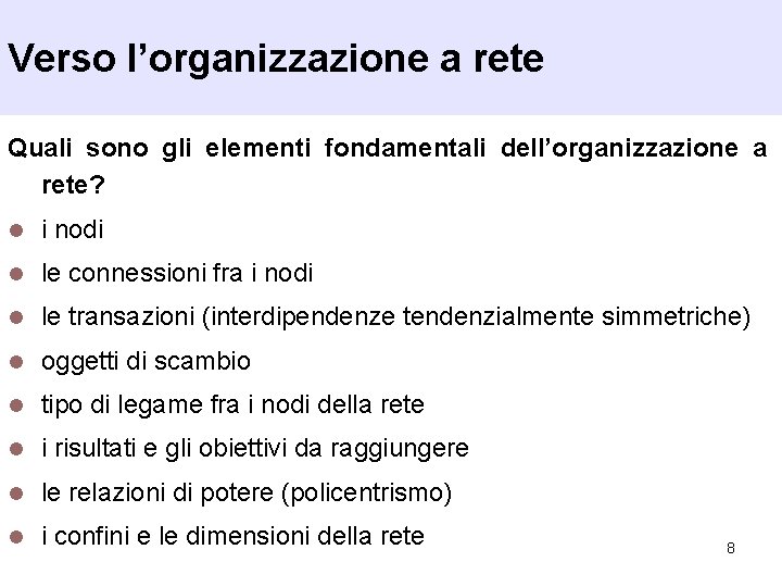 Verso l’organizzazione a rete Quali sono gli elementi fondamentali dell’organizzazione a rete? l i