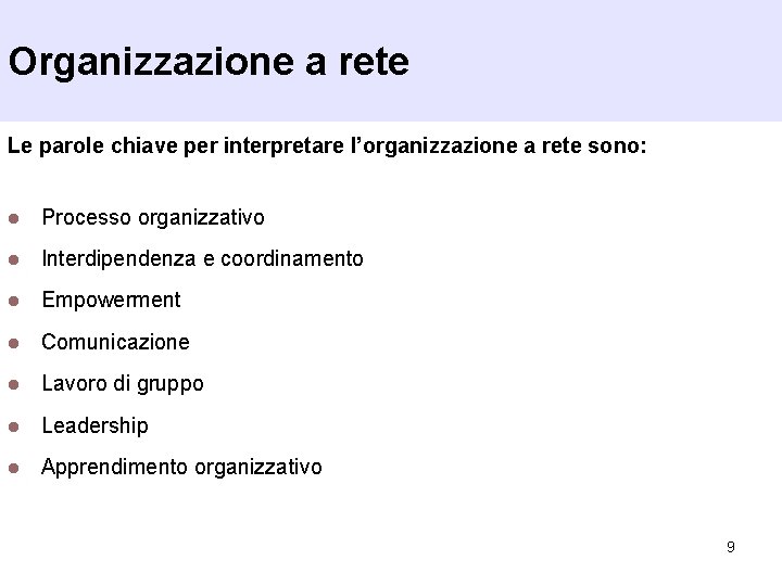 Organizzazione a rete Le parole chiave per interpretare l’organizzazione a rete sono: l Processo