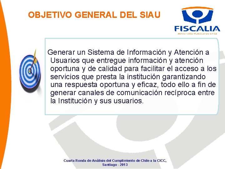 OBJETIVO GENERAL DEL SIAU Generar un Sistema de Información y Atención a Usuarios que