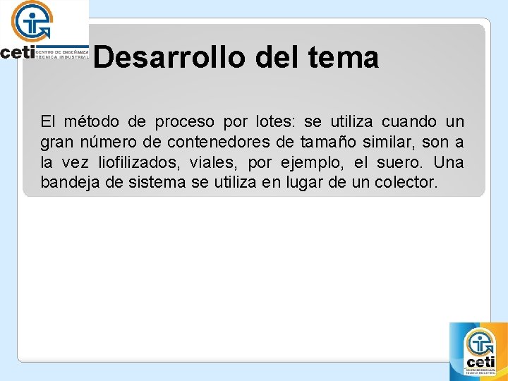 Desarrollo del tema El método de proceso por lotes: se utiliza cuando un gran