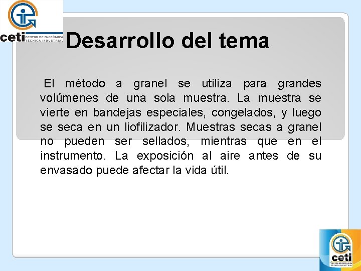 Desarrollo del tema El método a granel se utiliza para grandes volúmenes de una