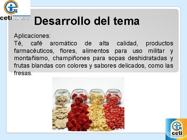 Desarrollo del tema Aplicaciones: Té, café aromático de alta calidad, productos farmacéuticos, flores, alimentos