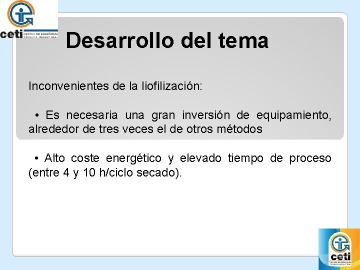 Desarrollo del tema Inconvenientes de la liofilización: • Es necesaria una gran inversión de Desarrollo del tema Inconvenientes de la liofilización: • Es necesaria una gran inversión de