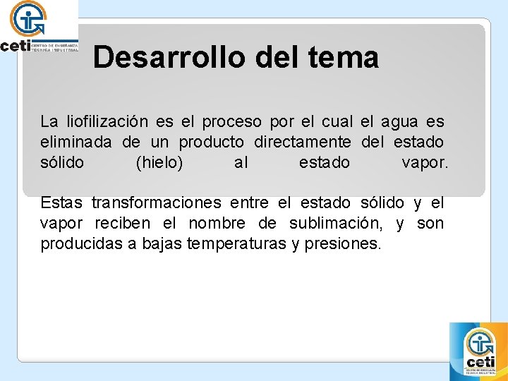 Desarrollo del tema La liofilización es el proceso por el cual el agua es Desarrollo del tema La liofilización es el proceso por el cual el agua es