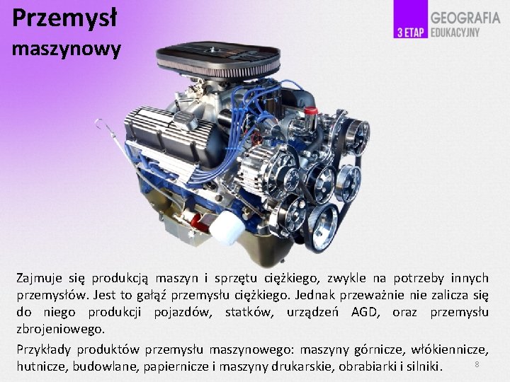 Przemysł maszynowy Zajmuje się produkcją maszyn i sprzętu ciężkiego, zwykle na potrzeby innych przemysłów.