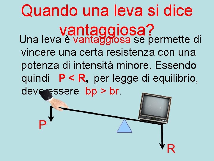 Quando una leva si dice vantaggiosa? Una leva è vantaggiosa se permette di vincere