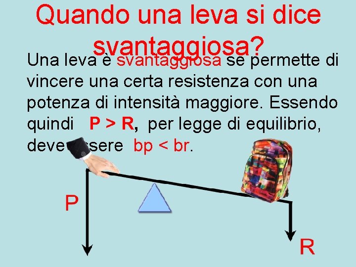 Quando una leva si dice svantaggiosa? Una leva è svantaggiosa se permette di vincere