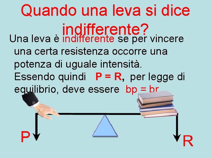 Quando una leva si dice indifferente? Una leva è indifferente se per vincere una