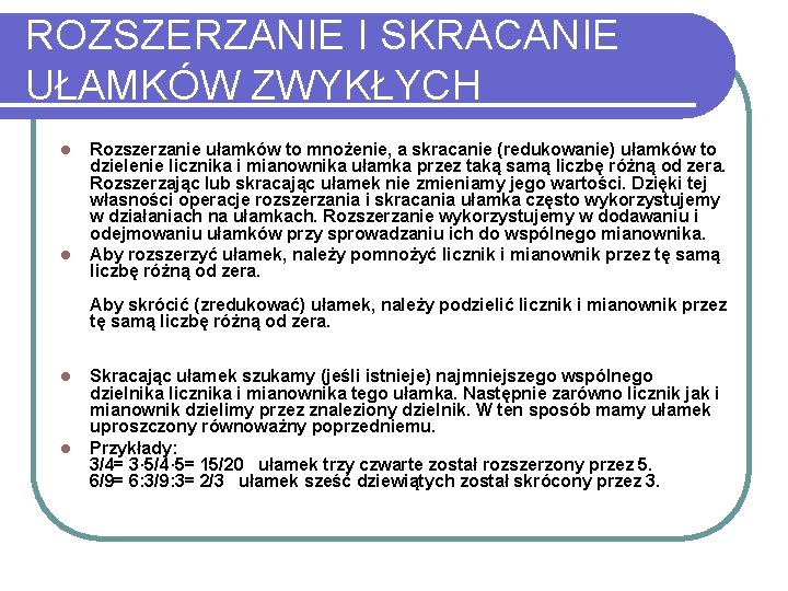 ROZSZERZANIE I SKRACANIE UŁAMKÓW ZWYKŁYCH l l Rozszerzanie ułamków to mnożenie, a skracanie (redukowanie)