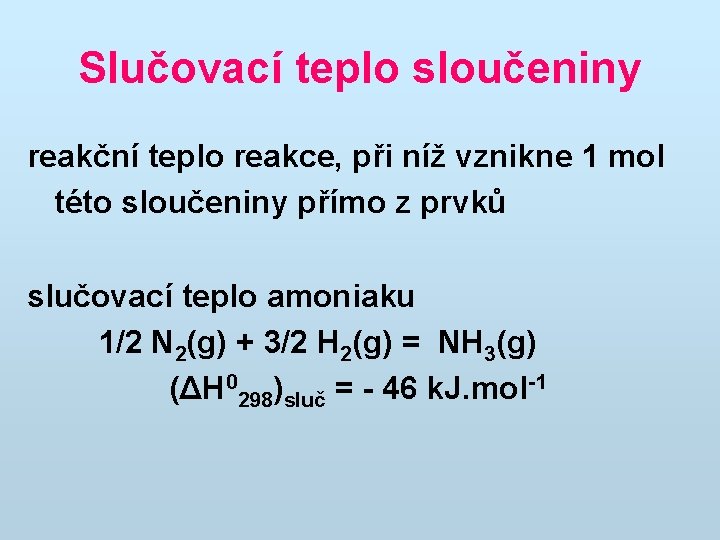 Slučovací teplo sloučeniny reakční teplo reakce, při níž vznikne 1 mol této sloučeniny přímo