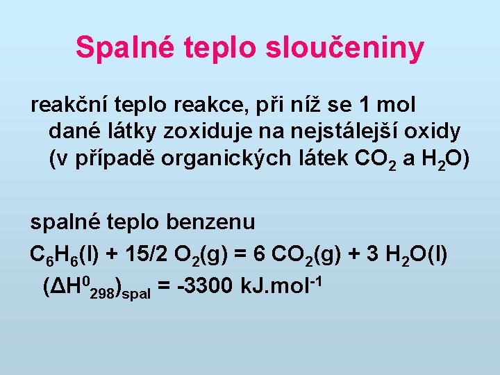 Spalné teplo sloučeniny reakční teplo reakce, při níž se 1 mol dané látky zoxiduje