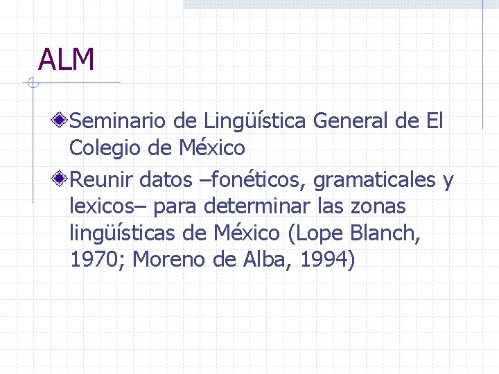 ALM Seminario de Lingüística General de El Colegio de México Reunir datos –fonéticos, gramaticales