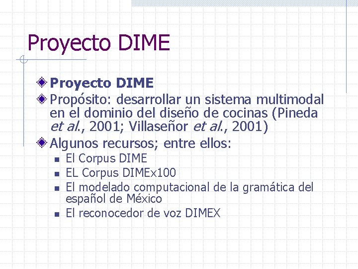 Proyecto DIME Propósito: desarrollar un sistema multimodal en el dominio del diseño de cocinas