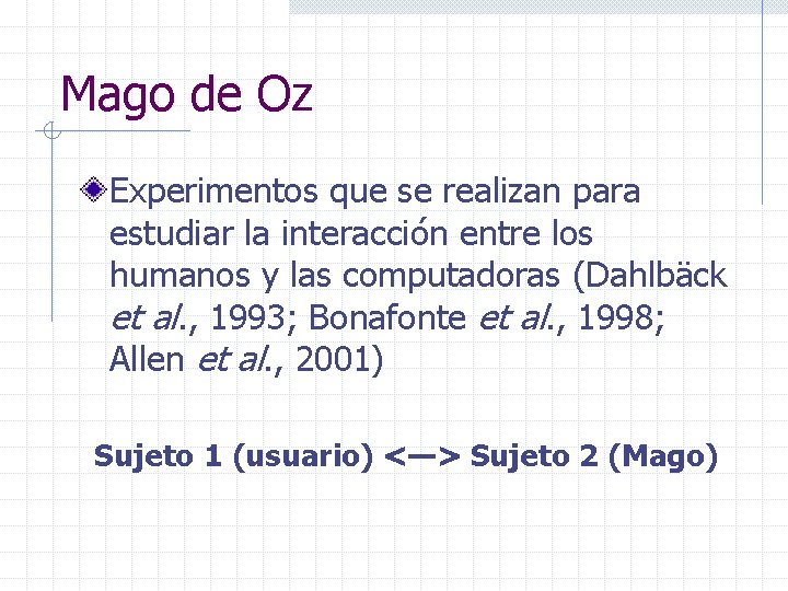 Mago de Oz Experimentos que se realizan para estudiar la interacción entre los humanos