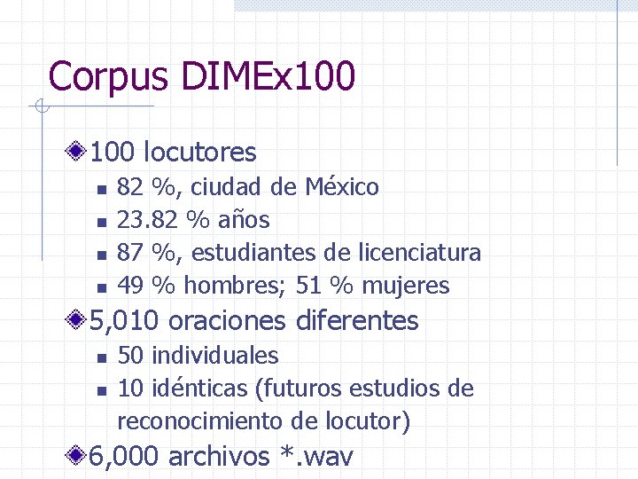 Corpus DIMEx 100 locutores n n 82 %, ciudad de México 23. 82 %