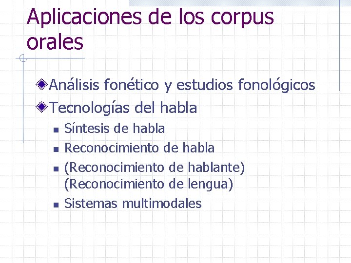 Aplicaciones de los corpus orales Análisis fonético y estudios fonológicos Tecnologías del habla n