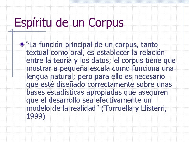 Espíritu de un Corpus “La función principal de un corpus, tanto textual como oral,