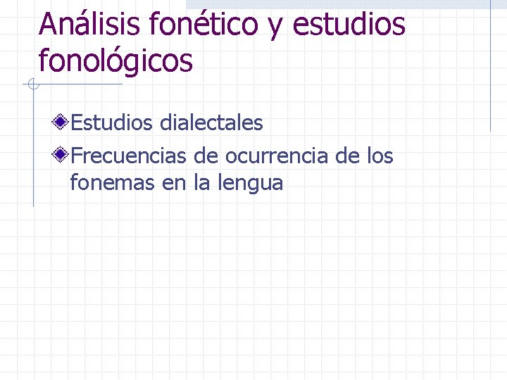 Análisis fonético y estudios fonológicos Estudios dialectales Frecuencias de ocurrencia de los fonemas en