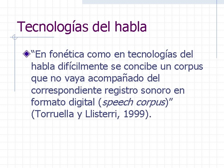 Tecnologías del habla “En fonética como en tecnologías del habla difícilmente se concibe un