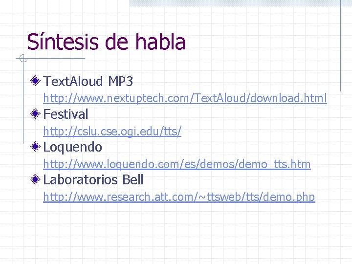 Síntesis de habla Text. Aloud MP 3 http: //www. nextuptech. com/Text. Aloud/download. html Festival