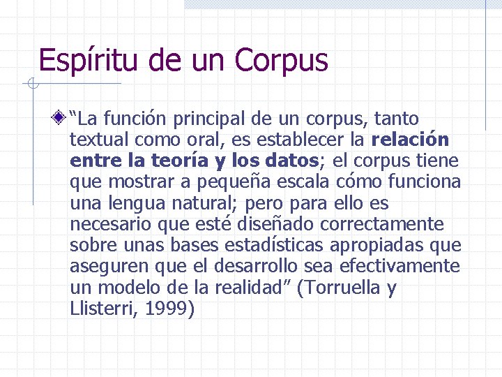 Espíritu de un Corpus “La función principal de un corpus, tanto textual como oral,