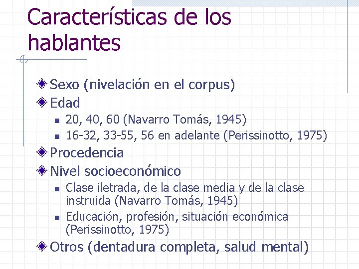 Características de los hablantes Sexo (nivelación en el corpus) Edad n n 20, 40,