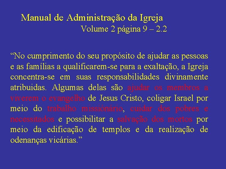 Manual de Administração da Igreja Volume 2 página 9 – 2. 2 “No cumprimento