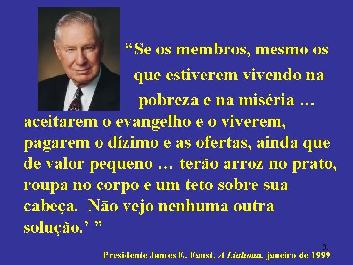 “Se os membros, mesmo os que estiverem vivendo na pobreza e na miséria …