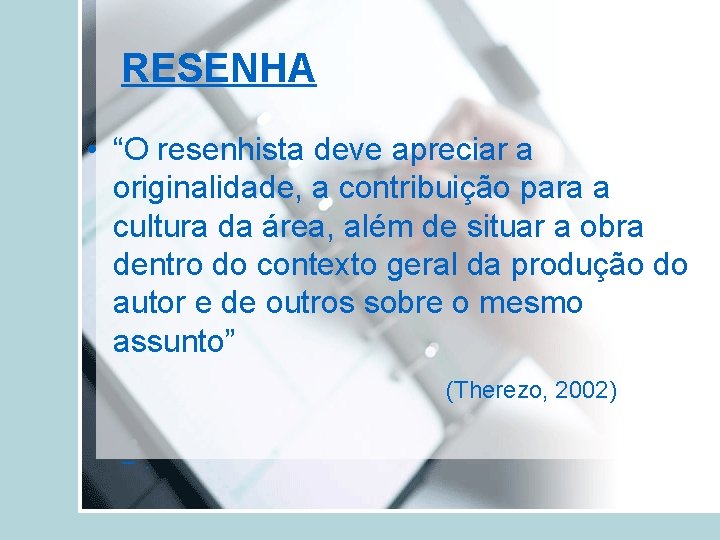 RESENHA • “O resenhista deve apreciar a originalidade, a contribuição para a cultura da
