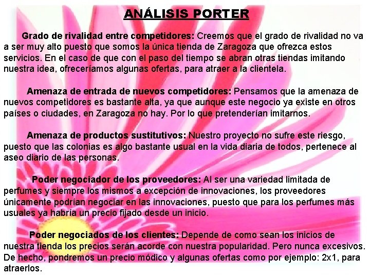 ANÁLISIS PORTER Grado de rivalidad entre competidores: Creemos que el grado de rivalidad no